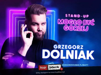 Włocławek Wydarzenie Stand-up Grzegorz Dolniak stand-up "Mogło być gorzej"