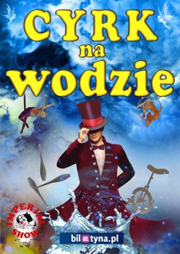 Włocławek Wydarzenie Inne wydarzenie Cyrk na wodzie Imperial Show