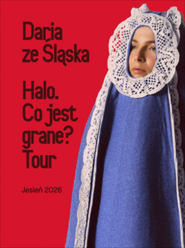 Włocławek Wydarzenie Koncert Daria ze Śląska - Halo. Co jest grane? Tour