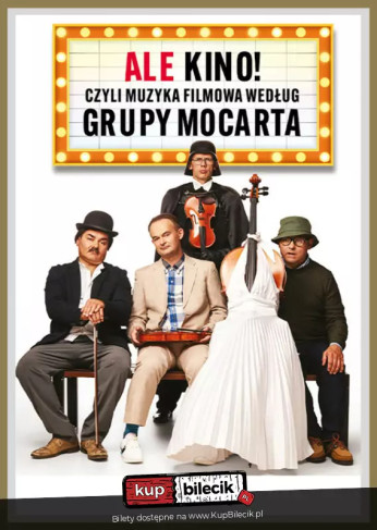 Włocławek Wydarzenie Kabaret GRUPA MOCARTA - ALE KINO! CZYLI MUZYKA FILMOWA WG GRUPY MOCARTA