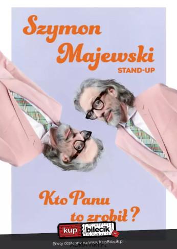 Włocławek Wydarzenie Stand-up Szymon Majewski - Kto panu to zrobił