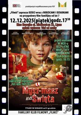 Lipno Wydarzenie Film w kinie 12 GRUDNIA FAMILIJNY KLUB FILMOWY ZAPRASZA NA WARSZTATY ORAZ FILM „MYSZ-MASZ NA ŚWIĘTA”