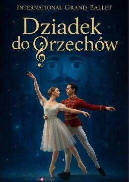 Włocławek Wydarzenie Opera | operetka International Grand Ballet - Dziadek do Orzechów