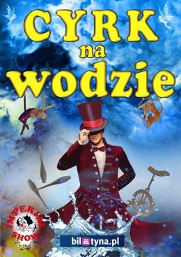 Włocławek Wydarzenie Inne wydarzenie Cyrk na wodzie Imperial Show